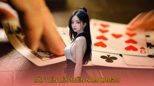 Bài Tiến lên miền Nam King88