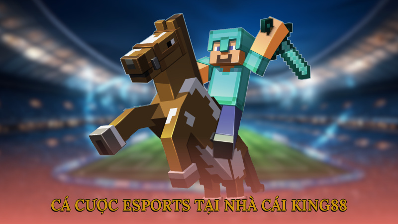 Thông tin về cá cược Esports tại nhà cái King88