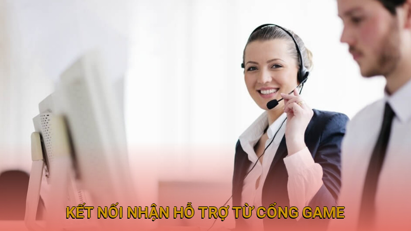 Kết nối nhận hỗ trợ từ cổng game cần lưu ý một số vấn đề