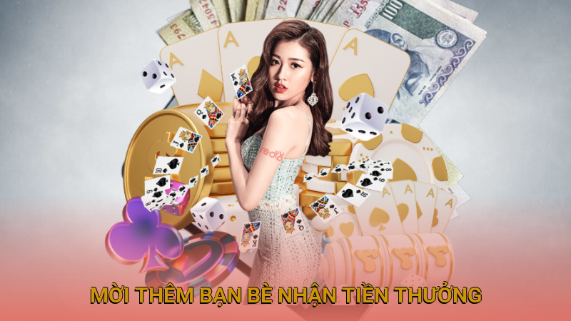 Mời thêm bạn bè nhận tiền thưởng giá trị cực hấp dẫn