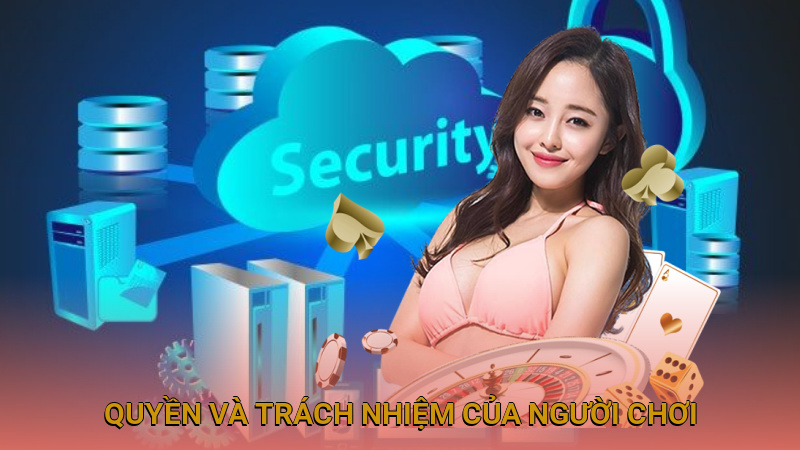 Quyền và trách nhiệm của người chơi trong việc bảo mật