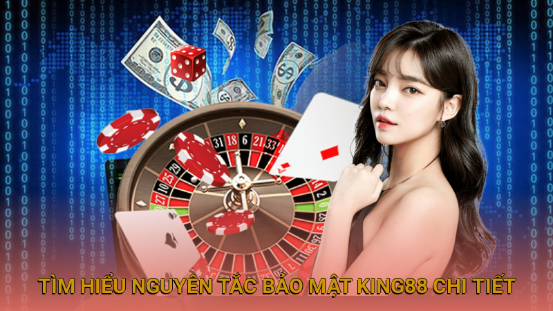 Tìm hiểu nguyên tắc bảo mật King88 chi tiết